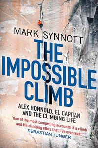 Cover image for The Impossible Climb: Alex Honnold, El Capitan, and the Climbing Life