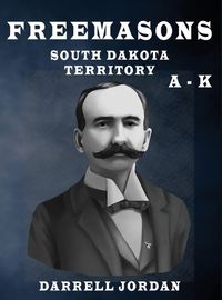 Cover image for Freemasons South Dakota Territory A - K