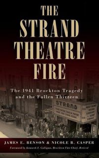 Cover image for The Strand Theatre Fire: The 1941 Brockton Tragedy and the Fallen Thirteen