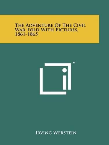 Cover image for The Adventure of the Civil War Told with Pictures, 1861-1865