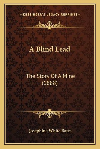 Cover image for A Blind Lead a Blind Lead: The Story of a Mine (1888) the Story of a Mine (1888)