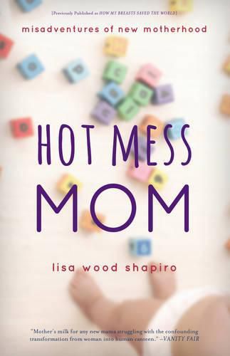 Cover image for Hot Mess Mom: Misadventures of New Motherhood