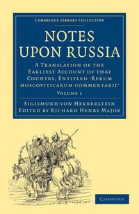 Cover image for Notes upon Russia 2 Volume Set: A Translation of the Earliest Account of that Country, Entitled Rerum moscoviticarum commentarii, by the Baron Sigismund von Herberstein