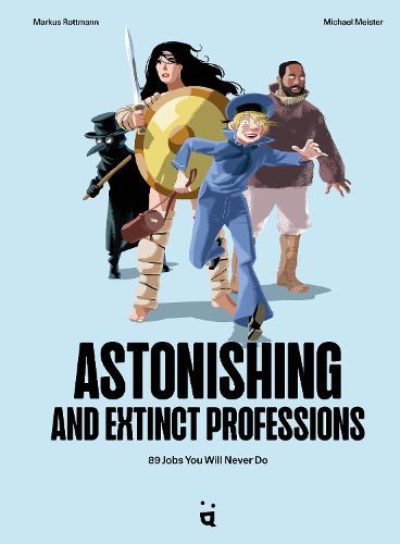 Cover image for Astonishing and Extinct Professions: Coffee Smellers, Gladiators and 99 Other Unbelievable Professions That Really Existed