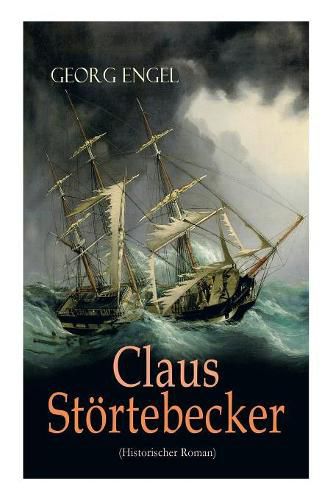 Cover image for Claus Stoertebecker (Historischer Roman): Basiert auf dem Leben des beruchtigten Piraten