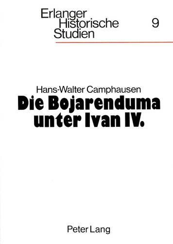 Cover image for Die Bojarenduma Unter Ivan IV.: Studien Zur Altmoskauer Herrschaftsordnung