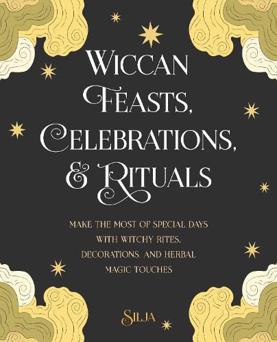 Cover image for Wiccan Feasts, Celebrations, and Rituals: Make the Most of Special Days with Witchy Rites, Decorations, and Herbal Magic Touches
