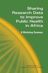 Cover image for Sharing Research Data to Improve Public Health in Africa: A Workshop Summary