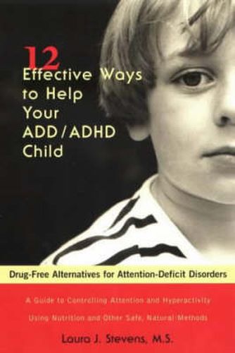 12 Effective Ways to Help Your Add - ADHD Child: Drug-Free Alternatives for Attention-Deficit Disorders
