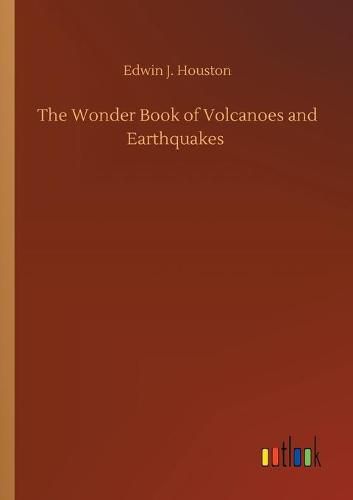 Cover image for The Wonder Book of Volcanoes and Earthquakes