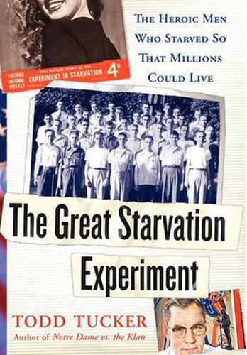 Cover image for The Great Starvation Experiment: The Heroic Men Who Starved So That Millions Could Live