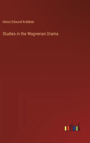 Cover image for Studies in the Wagnerian Drama