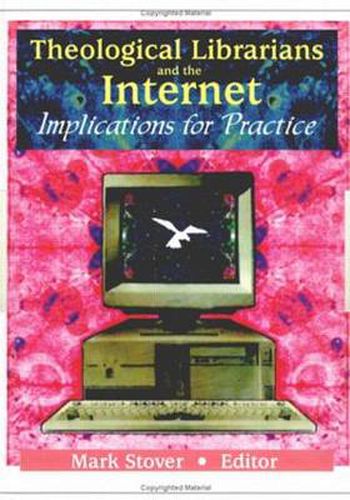 Cover image for Theological Librarians and the Internet: Implications for Practice