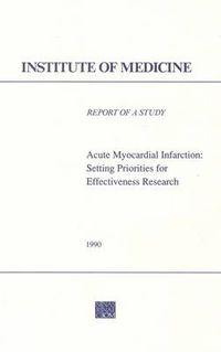 Cover image for Acute Myocardial Infarction: Setting Priorities for Effectiveness Research