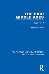 Cover image for The High Middle Ages 1200-1550: 1200-1550