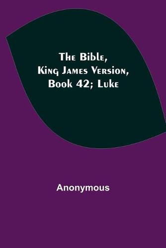 Cover image for The Bible, King James version, Book 42; Luke