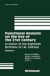 Cover image for Functional Analysis on the Eve of the 21st Century: Volume I: In Honor of the Eightieth Birthday of I. M. Gelfand