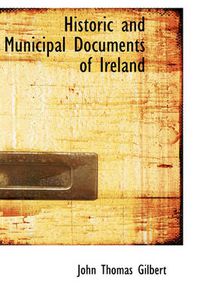 Cover image for Historic and Municipal Documents of Ireland