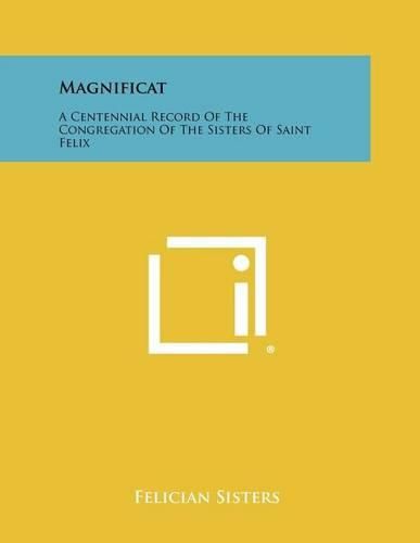 Cover image for Magnificat: A Centennial Record of the Congregation of the Sisters of Saint Felix