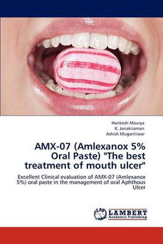 Cover image for Amx-07 (Amlexanox 5% Oral Paste) The Best Treatment of Mouth Ulcer