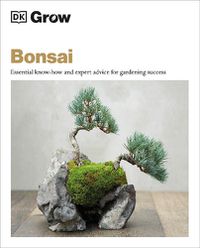 Cover image for Grow Bonsai: Essential Know-how and Expert Advice for Gardening Success