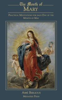 Cover image for The Month of Mary: Practical Meditations for each Day of the Month of May: Practical