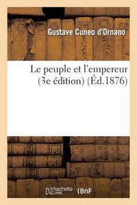 Cover image for Le Peuple Et l'Empereur (3e Edition)