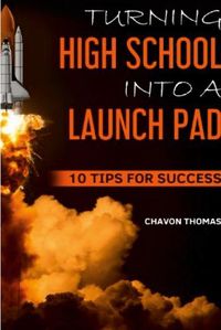 Cover image for Turning High School Into a Launch Pad