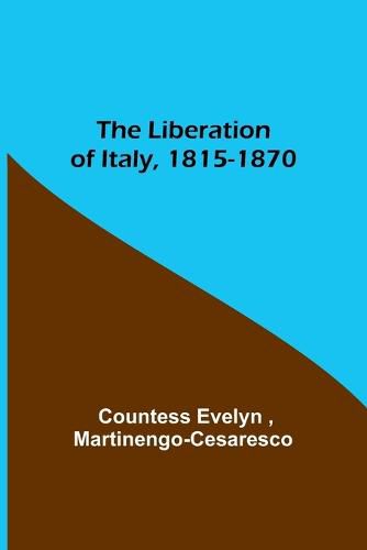 Cover image for The Liberation of Italy, 1815-1870