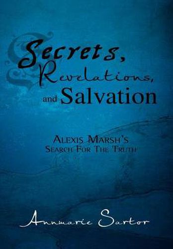 Cover image for Secrets, Revelations, and Salvation: Alexis Marsh's Search for the Truth