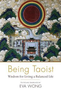 Cover image for Being Taoist: Wisdom for Living a Balanced Life