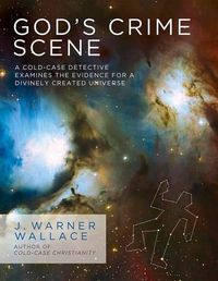 Cover image for God's Crime Scene: A Cold-Case Detective Examines the Evidence for a Divinely Created Universe