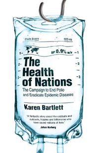 Cover image for The Health of Nations: The Campaign to End Polio and Eradicate Epidemic Diseases