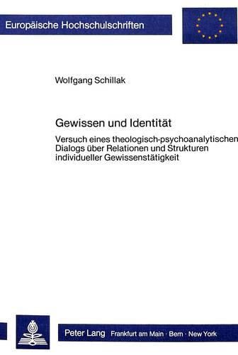 Cover image for Gewissen Und Identitaet: Versuch Eines Theologisch-Psychoanalytischen Dialogs Ueber Relationen Und Strukturen Individueller Gewissenstaetigkeit
