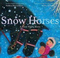 Cover image for Snow Horses: A First Night Story