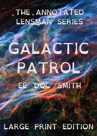 Cover image for Galactic Patrol: The Annotated Lensman Series LARGE PRINT Edition