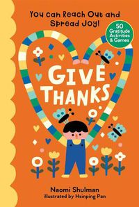 Cover image for Give Thanks: You Can Reach Out and Spread Joy! 50 Gratitude Activities & Games