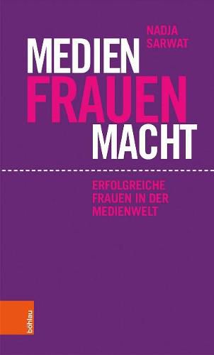 Cover image for Medien Frauen Macht: Erfolgreiche Frauen in der Medienwelt