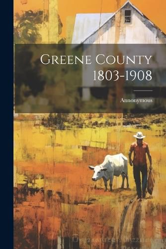 Cover image for Greene County 1803-1908