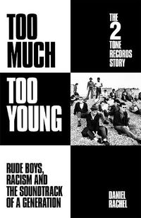 Cover image for Too Much Too Young: The 2 Tone Records Story