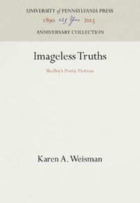 Cover image for Imageless Truths: Shelley's Poetic Fictions