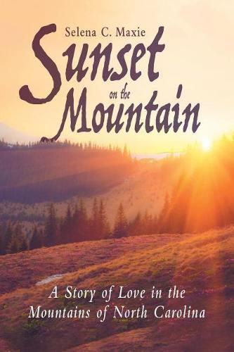 Cover image for Sunset on the Mountain: A Story of Love in the Mountains of North Carolina