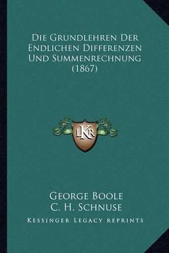 Cover image for Die Grundlehren Der Endlichen Differenzen Und Summenrechnung (1867)