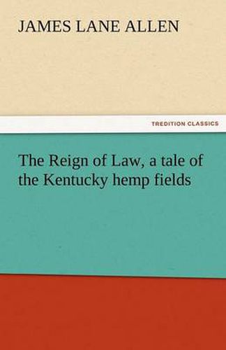 Cover image for The Reign of Law, a Tale of the Kentucky Hemp Fields