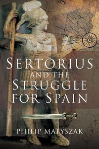 Cover image for Sertorius and the Struggle for Spain