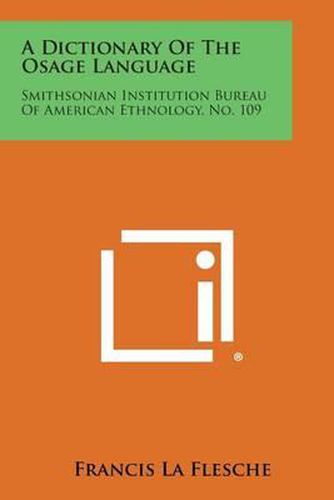 Cover image for A Dictionary of the Osage Language: Smithsonian Institution Bureau of American Ethnology, No. 109