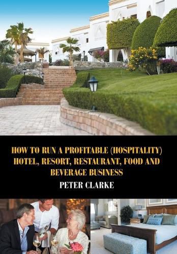 Cover image for How to Run a Profitable (Hospitality) Hotel, Resort, Restaurant, Food, and Beverage Business