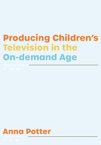 Cover image for Producing Children's Television in the On Demand Age