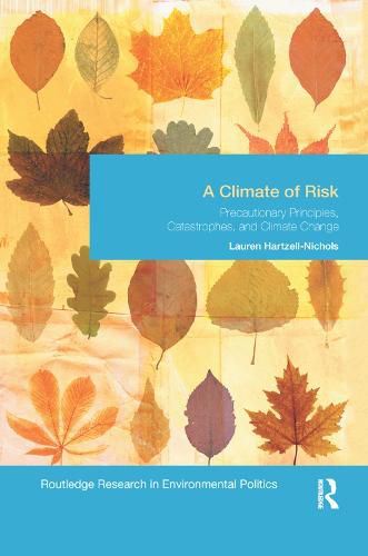 Cover image for A Climate of Risk: Precautionary Principles, Catastrophes, and Climate Change