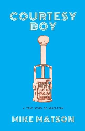 Cover image for Courtesy Boy: A True Story of Addiction